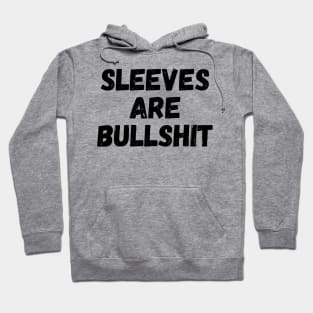 sleeves are bullshit Hoodie